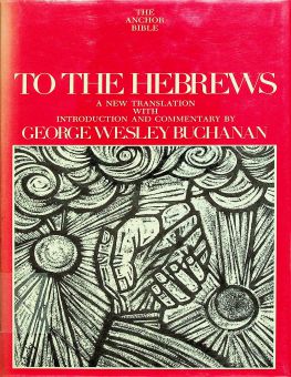THE ANCHOR BIBLE: TO THE HEBREWS 